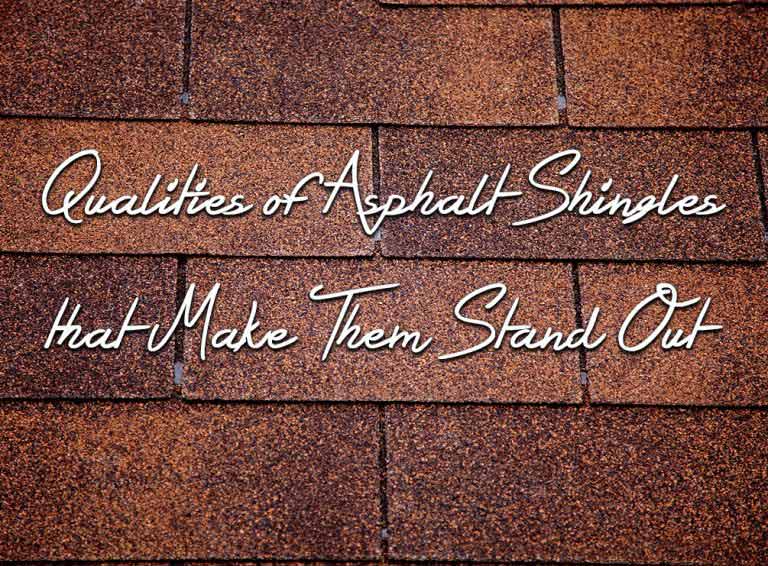 4 Qualities of Asphalt Shingles that Make Them Stand Out