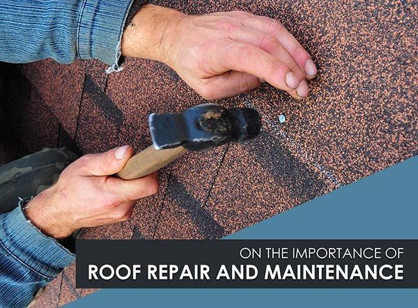 On The Importance of Roof Repair and Maintenance
