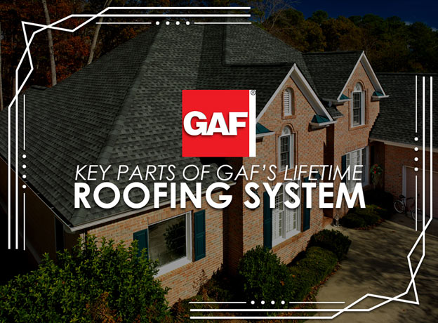 Key Parts of GAF’s Lifetime Roofing System
