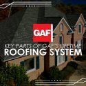 Key Parts of GAF’s Lifetime Roofing System
