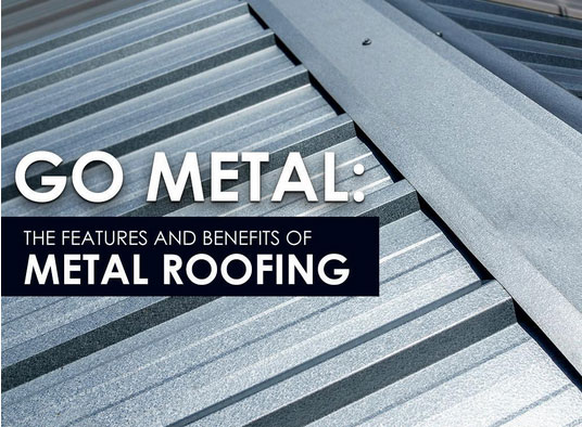 Go Metal The Features and Benefits of Metal Roofing