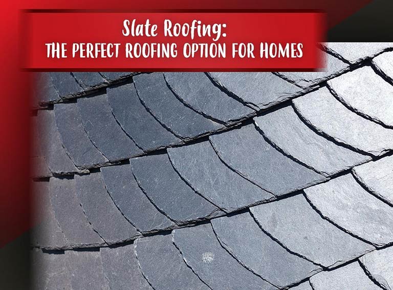 Slate Roofing: The Perfect Roofing Option For Homes