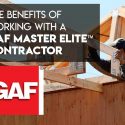 The Benefits of Working with a GAF Master Elite™ Contractor