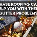 Chase Roofing Can Help You With These Gutter Problems