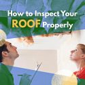 How to Inspect Your Roof Properly