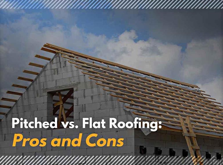 Pitched vs. Flat Roofing: Pros and Cons